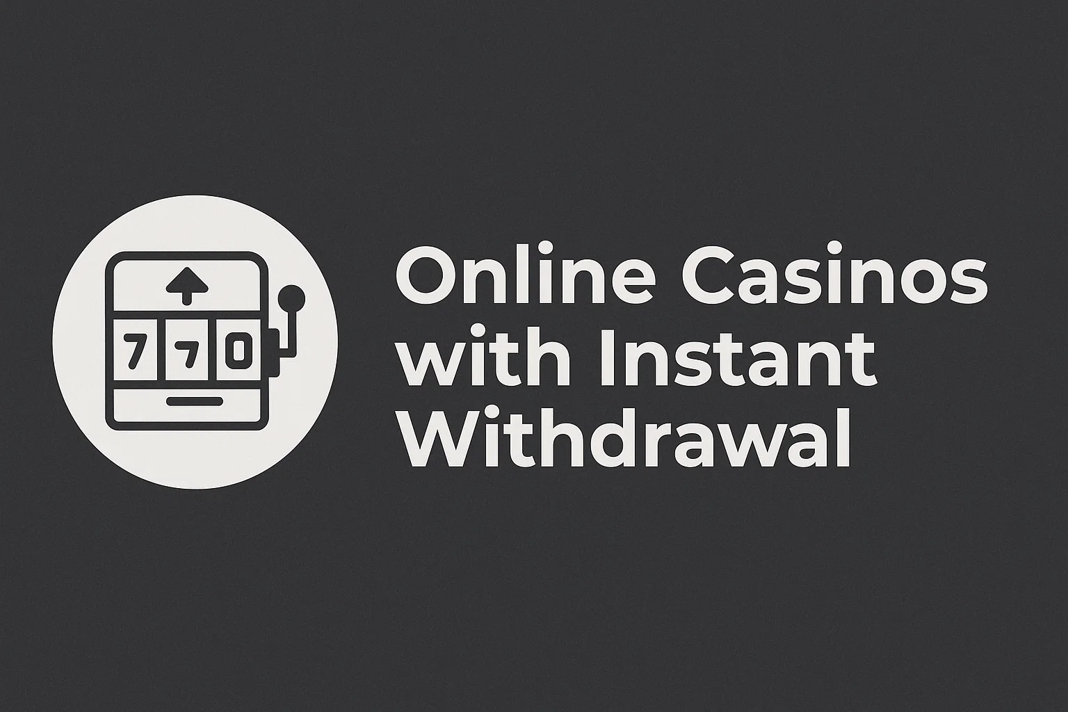 Online Casinos with Instant Withdrawal