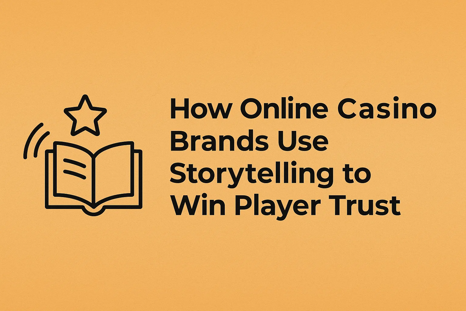 How Online Casino Brands Use Storytelling to Win Player Trust